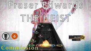 Fraser Edwards - The Heist - Clone Hero (Guitar Hero) Chart