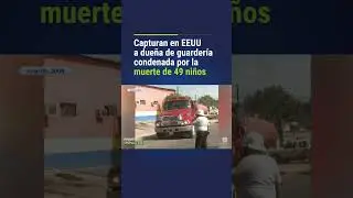 Capturan en EEUU a due&ntilde;a de guarder&iacute;a condenada por la muerte de 49 ni&ntilde;os en M&eacute;xico