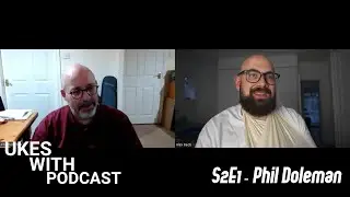 Ukes With Podcast - S2E1 - PHIL DOLEMAN