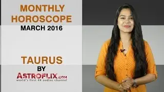 Taurus Monthly Horoscope March 2016 | Astroflix.com