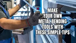 Make Your Own Metal Bending Tools with These Simple Tips l MechMinds Hub