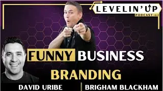 Funny Business Branding w/ David Uribe & Brigham Blackham
