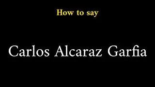 How to Pronounce Carlos Alcaraz Garfia (Tennis Player)