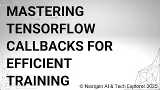 Mastering TensorFlow Callbacks for Efficient Training