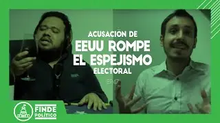 ACUSACIÓN de EEUU rompe el ESPEJISMO ELECTORAL #FindePolítico 47 | NEHOMAR HERNÁNDEZ Y DANIEL LARA