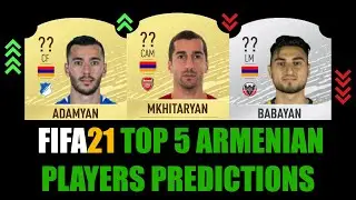 FIFA 21 | TOP 5 ARMENIAN PLAYERS RATING PREDICTION | W/MKHITARYAN, ADAMYAN, BABAYAN...