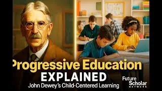 John Dewey&rsquo;s Progressive Education Explained | Child-Centered Learning & Modern Teaching in Action