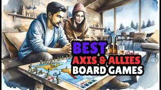 Ultimate Guide to the Best Axis & Allies Board Games: Exploring EVERY Edition!