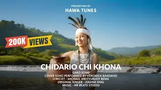 Hawa Tunes - Chidario Chi Khona (Cover) | Garo Song | Achik Song
