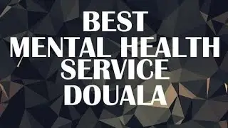 Mental Health Service in Douala, Cameroon