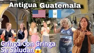 ‼️Rosi Se Vistio De Gringa En Antigua Guatemala😱Todas Las Gringas la Saludan