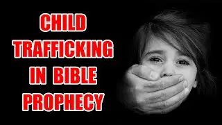 Child Trafficking in Bible Prophecy. Slavery Foreshadowed Through Joseph. Daniel A Captive Of War