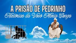 A Prisão de Pedrinho - Histórias da Vovó Maria Conga