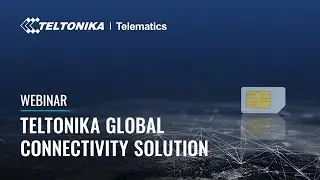 Teltonika Webinar: Global Connectivity Solution