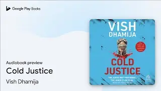 Cold Justice by Vish Dhamija &middot; Audiobook preview