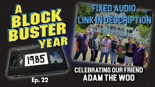 FIXED AUDIO LINK IN DESCRIPTION - Celebrating Adam The Woo -  A Blockbuster Year: 1985 -