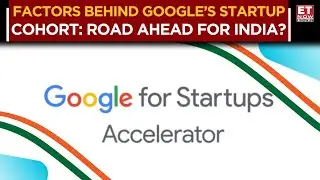 Google For Startups Accelerator Latest Cohort: Impact Of Google Gemini On Startup Ecosystem | ET Now