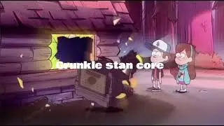 Grunkle stan core || gravity falls