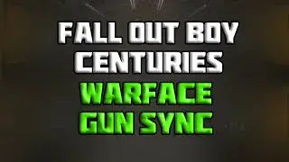 #8 Gun Sync |  Warface | ♫ Fall Out Boy - Centuries ♫ (#АкадемияWarface)