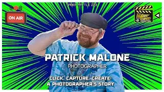 Click. Capture. Create:A Photographer&rsquo;s Story - Patrick Malone joins our show!