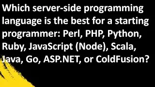 Which server side programming language is the best for a starting programmer?