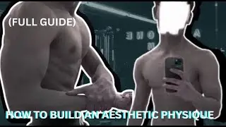 HOW TO BUILD AN AESTHETIC PHYSIQUE ┃FULL BODYBUILDING GUIDE FOR BEGINNERS
