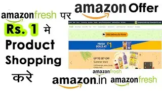 Amazon fresh Loot offer | Rs. 1 रूपए मैं सामान ख़रीदे | Free Delivery All prime & Non Prime User