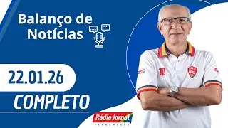 BALANÇO DE NOTÍCIAS | RÁDIO JORNAL (22/01/26)