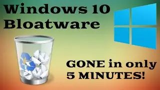 How to Remove Windows 10 Bloatware in Under 5 MINUTES