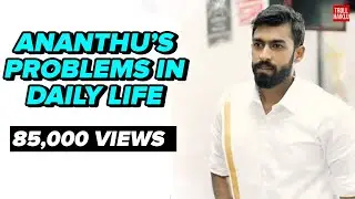 Ananthu's Problems In Daily Life| Troll Haiklu | #AnanthuVsNusrath #VinayRajkumar