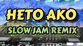 HETO AKO X MICHAEL LAYGO [ SLOW JAM REMIX ] [ DJ NELSON DACLES REMIX ]