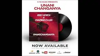 Bery Africa X Chazman Ft G Six - Unanichanganya (Official Audio)