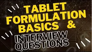 Tablet Formulation Basics and Interview Questions
