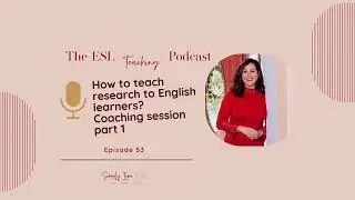 How to teach research skills to ESL students| Episode 53 - coaching session part 1