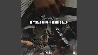 Se Tentar Pegar O Homem E Bala