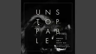 Unstoppable (Perfect Isn't Pretty Mix - Ariel Rechtshaid Version)