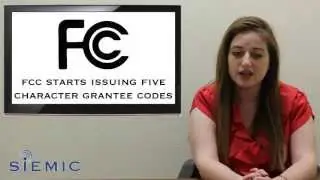 SIEMIC News - FCC Starts Issuing Five Character Grantee Codes
