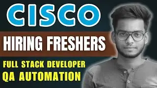 Cisco Hiring Full Stack Developer & QA Automation Testing | Freshers Jobs in Cisco | Gowtham M