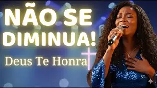 NÃO SE DIMINUA! Deus Te Honra –Inspirado Aline Barros – Música Gospel – Louvor Gospel