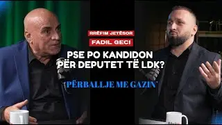 Rr&euml;fimi jet&euml; i Fadil Geci - Pse po kandidon p&euml;r deputet?