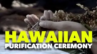 Traditional Hawaiian Purification Ceremony - Hiʻuwai Ceremony Hawaiʻi