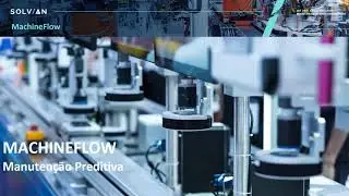 SOLVIAN - MachineFlow - Ind&uacute;stria 4.0 Manuten&ccedil;&atilde;o Preditiva 2021
