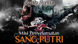 MISI PENYELAMATAN SANG PUTRI DAYAK