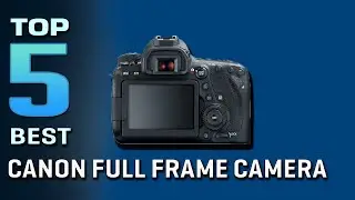 Best Canon Full Frame Cameras Buying Guide - Top 5 Review [2023]