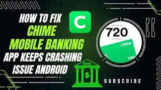 How To Fix Chime Mobile Banking App Keeps Crashing Issue Android