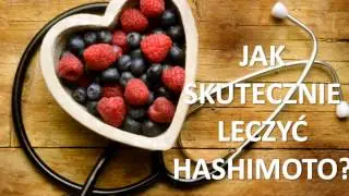 Jak skutecznie leczyć Hashimoto?