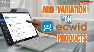 How to Add Product Variations on Ecwid | Step-by-Step Guide for Beginners in 2024