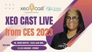Xeo Cast LIVE: with Robin Murphy & Eileen Lockhart from CES 2023 