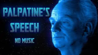 Palpatine's Speech - No Music/Isolated Dialogue - Star Wars EP III