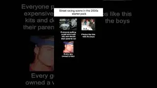 Street racing scene in the 2000s starter pack